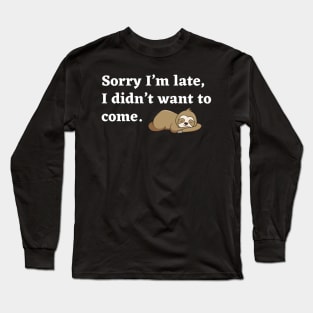 I am late! Long Sleeve T-Shirt